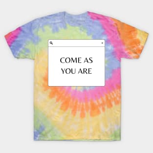 Come as you are T-Shirt